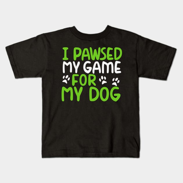 I Pawsed My Game For My Dog Kids T-Shirt by pako-valor